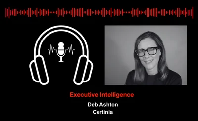 Executive Intelligence podcast Deb Ashton Certinia